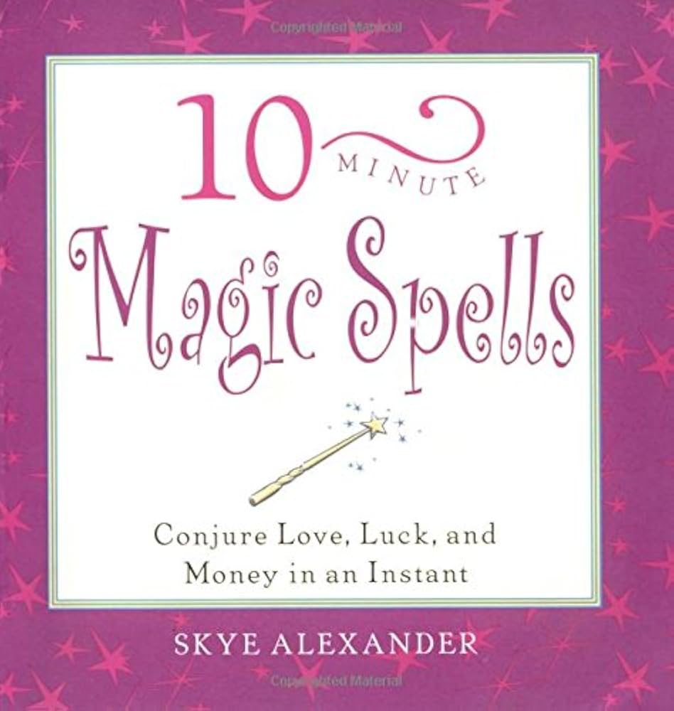 10-Minute Magic Spells (Skye Alexander)