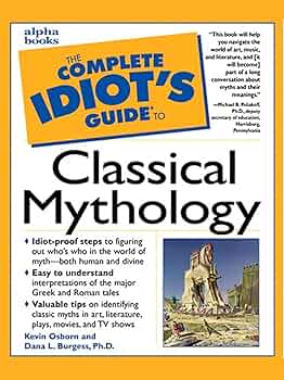 Complete Idiot Guide to Classical Mythology (Kevin Osborn, Dana L. Burgess)