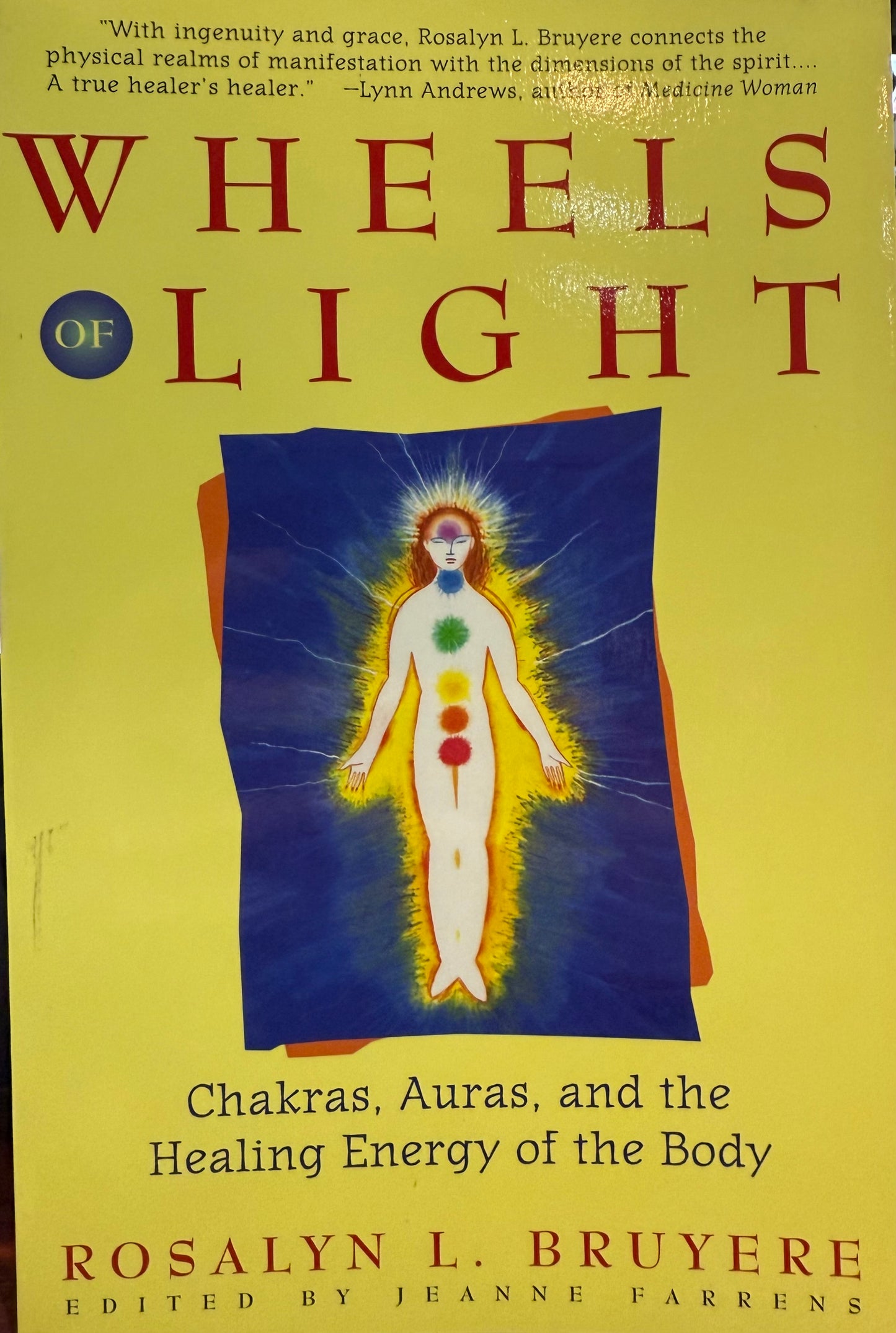 Wheels of Light: Chakras, Auras, and the Healing Energy of the Body
