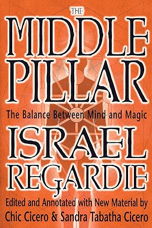The Middle Pillar: The Balance Between Mind and Magic (Chic Cicero, Sandra Tabatha Cicero)