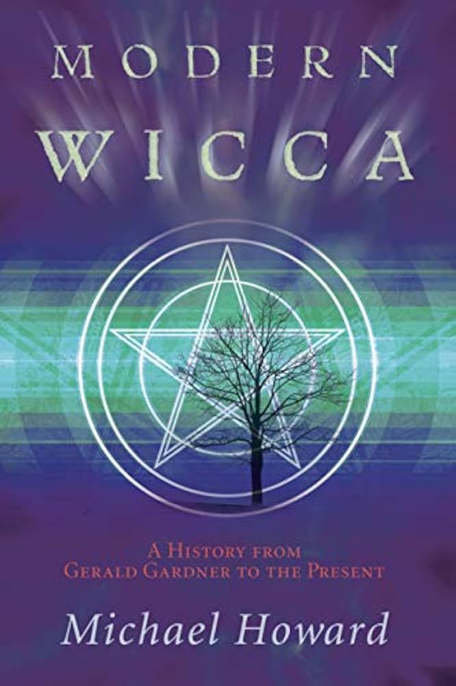 Modern Wicca: A History from Gerald Gardner to the Present (Michael Howard)
