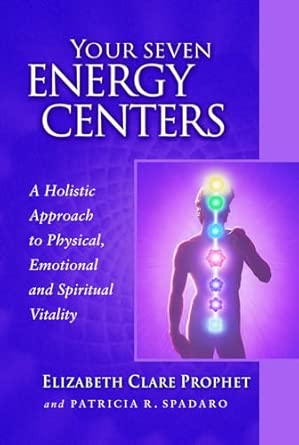Your Seven Energy Centers (Elizabeth Clare Prophet and Patricia R Spadaro)
