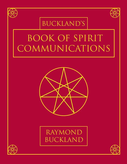 Buckland's Book of Spirit Communications (Raymond Buckland)