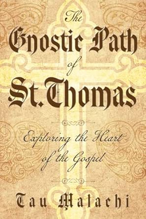 The Gnostic Path of St. Thomas (Tau Malachi)