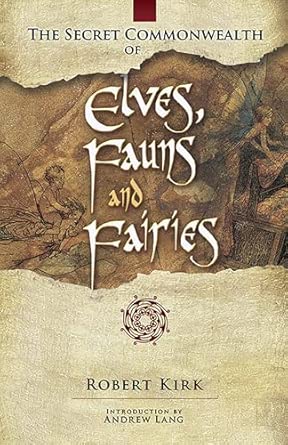 Secret Commonwealth of Elves, Fauns, and Fairies (Robert Kirk)