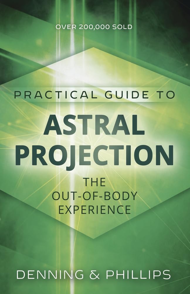 Practical Guide to Astral Projection: The Out-of-Body Experience (Denning & Phillips)