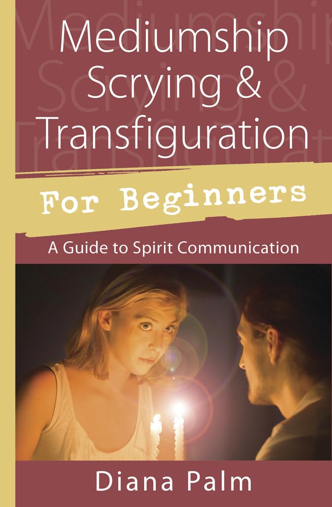Mediumship Scrying & Transfiguration for Beginners (Diana Palm)