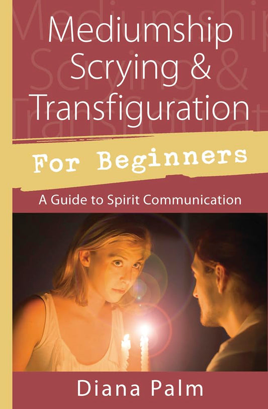 Mediumship Scrying & Transfiguration for Beginners (Diana Palm)