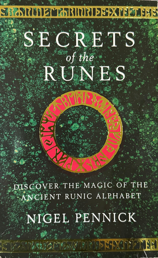 Secrets of the Runes: Discover the Magic of the Ancient Runic Alphabet (Nigel Pennick)