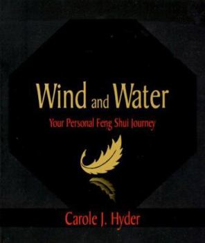 Wind and Water: Your Personal Feng Shui Journey (Carole J. Hyder)