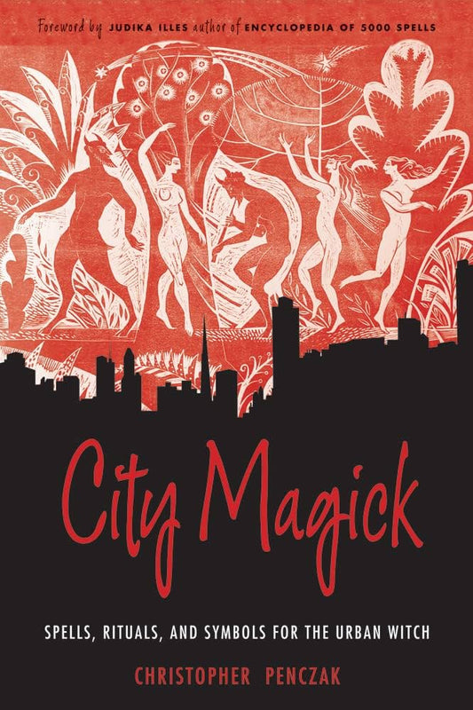 City Magick: Spells, Rituals, and Symbols for the Urban Witch (Christopher Penczak)