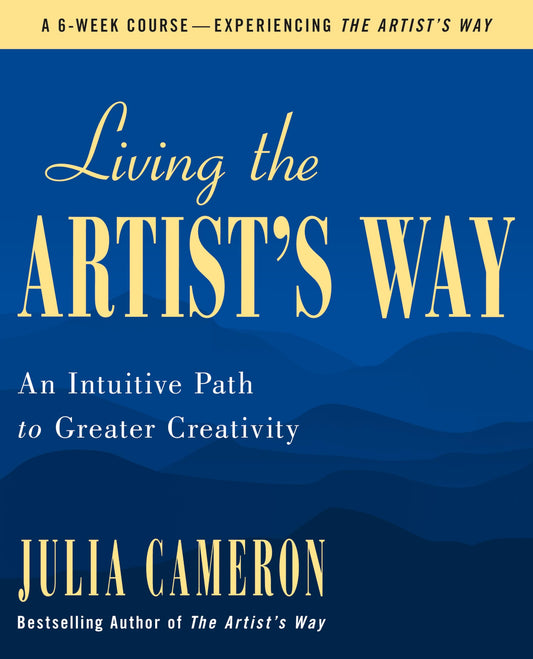 Living the Artist's Way (Julia Cameron)