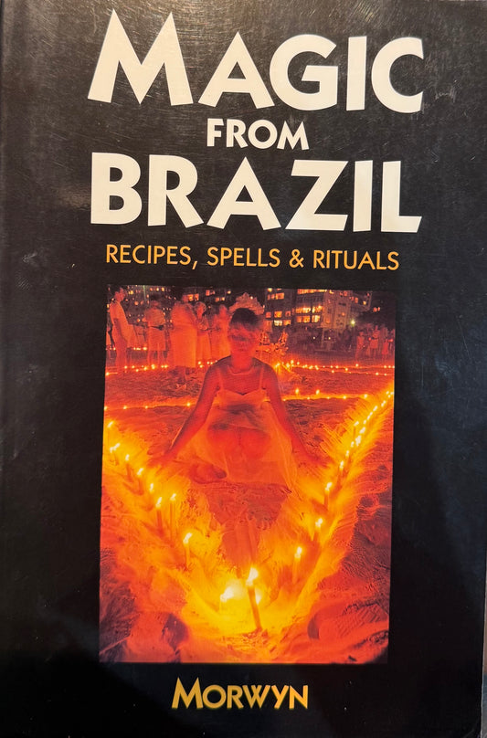 Magic from Brazil: Recipes, Spells & Rituals (Morwyn)