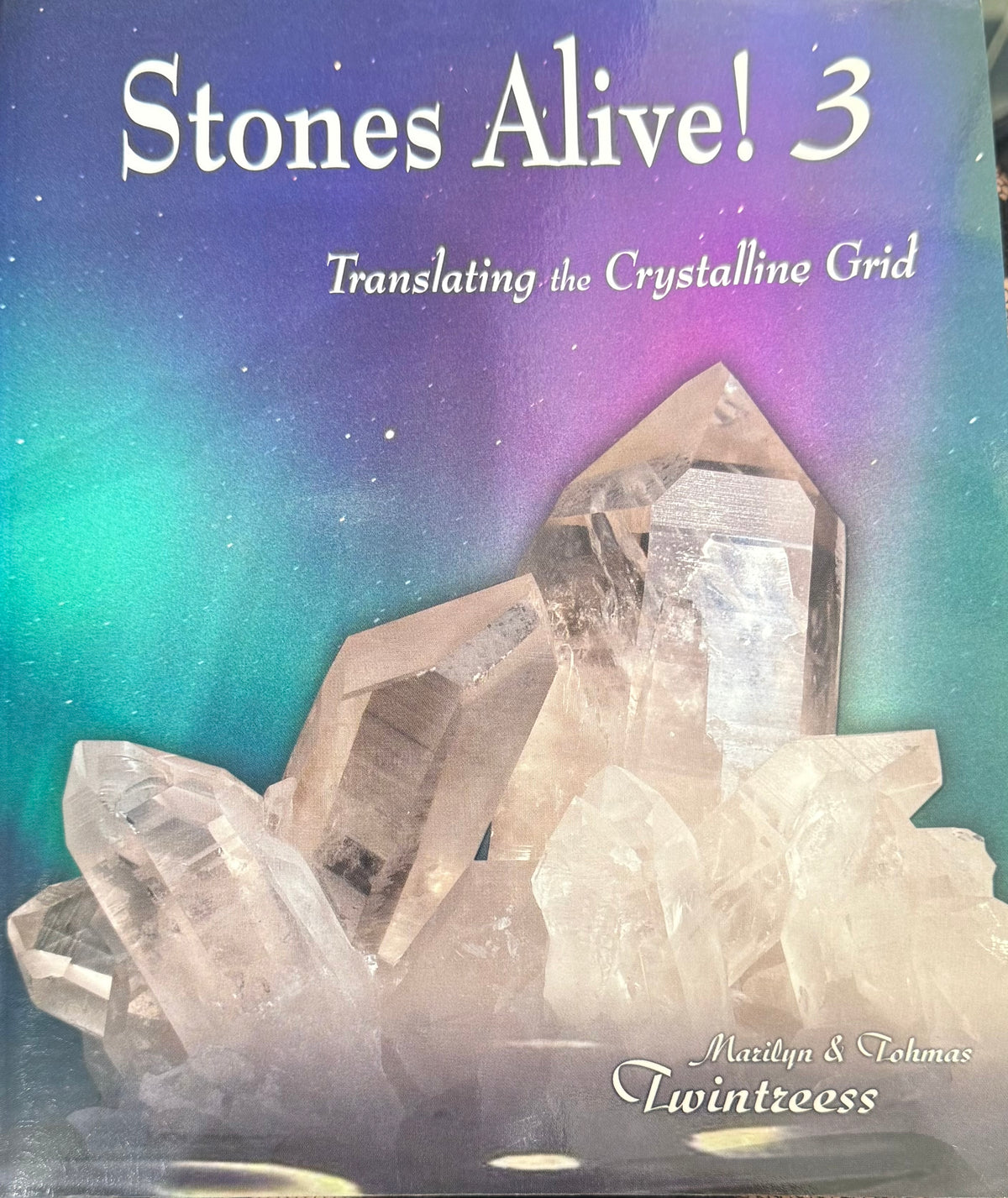 Stones Alive! 3: Translating the Crystalline Grid (Marilyn Twintreess, Tohmas Twintreess_