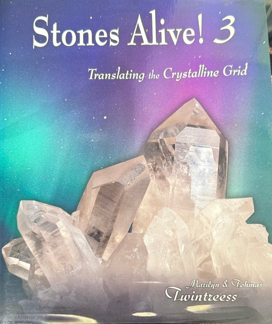 Stones Alive! 3: Translating the Crystalline Grid (Marilyn Twintreess, Tohmas Twintreess_