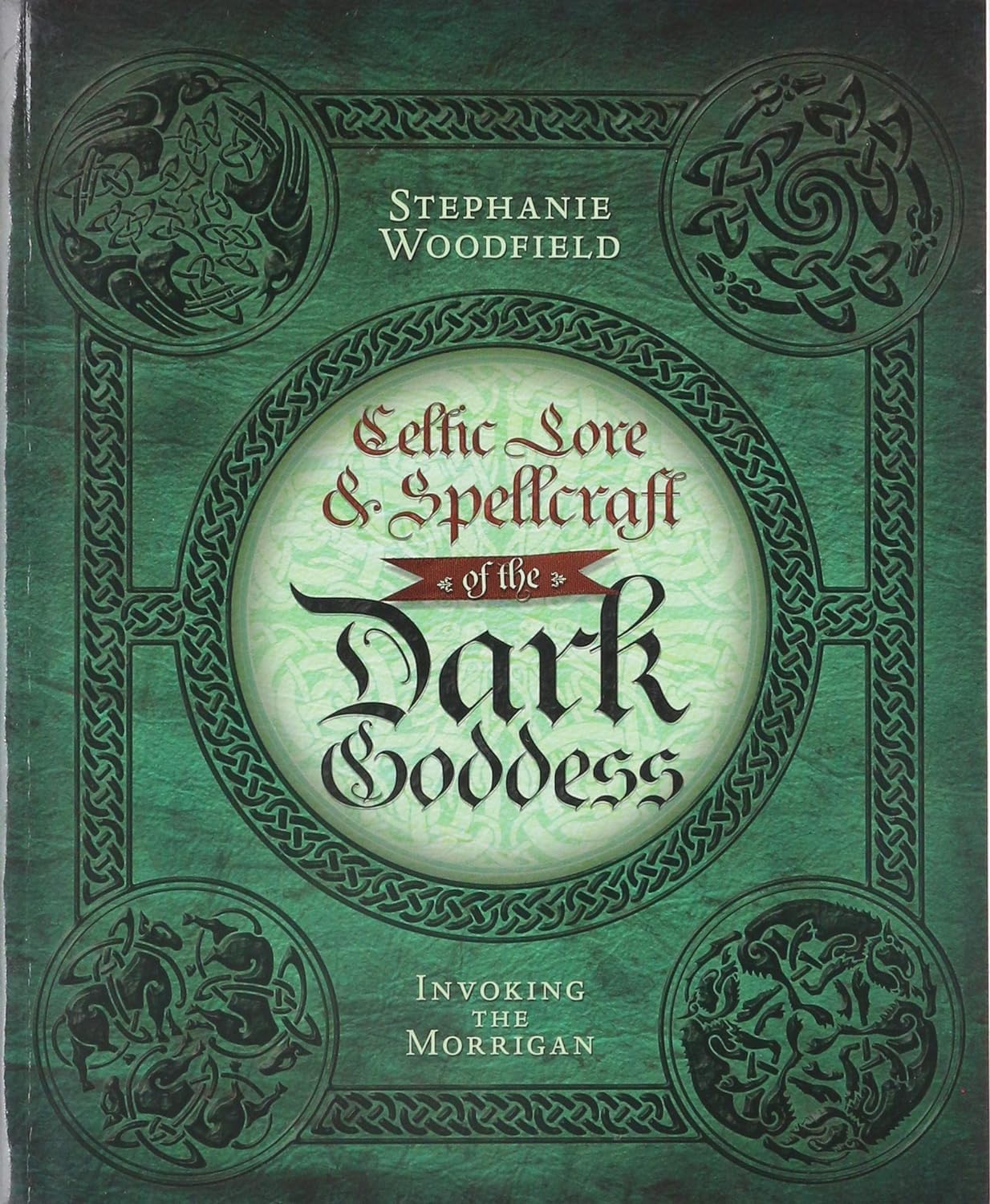 Celtic Lore & Spellcraft of the Dark Goddess (Stephanie Woodfield)