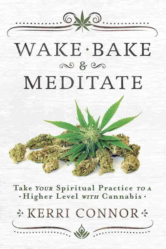 Wake, Bake & Meditate (Connor Kerri)