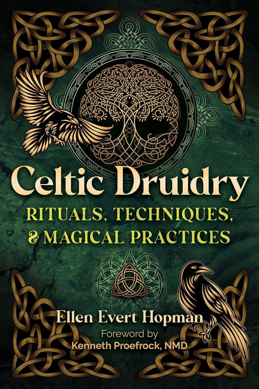 Celtic Druidry: Rituals, Techniques, and Magical Practices (Ellen Evert Hopman)