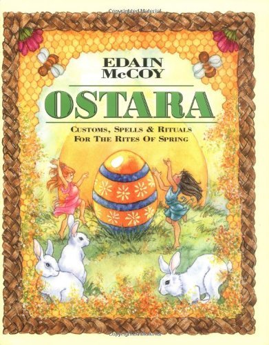 Ostara: Customs, Spells, and Rituals (Edain McCoy)