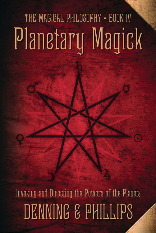 Planetary Magick: Invoking and Directing the Powers of the Planets (Denning & Phillips)