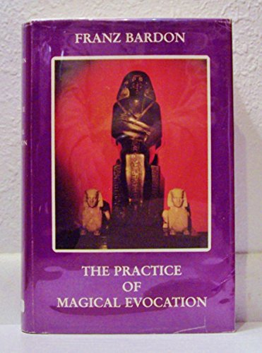 The Practice of Magical Evocation (Franz Bardon)