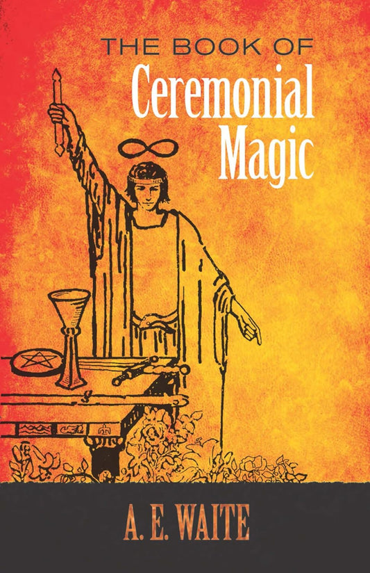 The Book of Ceremonial Magic (Arthur E. Waite)