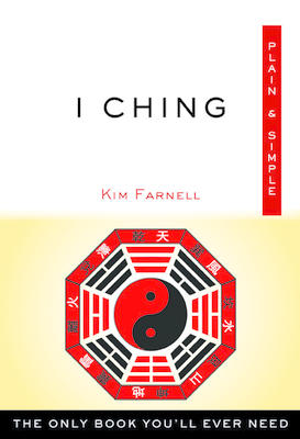 I Ching, Plain & Simple (Kim Farnell)