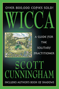 Wicca: A Guide for the Solitary Practitioner (Scott Cunningham)